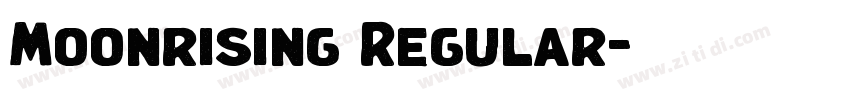 Moonrising Regular字体转换 Moonrising Regular字体转换